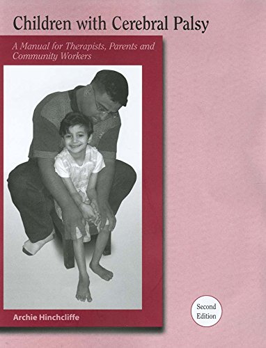 Children With Cerebral Palsy: A Manual for Therapists, Parents and Community Workers