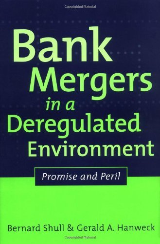 Bank Mergers in a Deregulated Environment: Promise and Peril