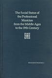 The Social Status of the Professional Musician from the Middle Ages to the 19th Century (Sociology of Music, No. 1)