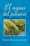 El agua del paraíso (Spanish Edition)