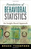 Foundations of Behavioral Statistics: An Insight-Based Approach