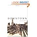 Downtown: Its Rise and Fall, 1880-1950