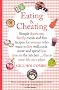 Eating and Cheating: Simple Shortcuts, Family Meals and Fun Recipes for Women Who Want to Live Well, Cook More and Spend Less Time in the Kitchen! This is Your Life on a Plate