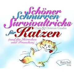 Sch�ner Schnurren - Survivaltricks von Katzen f�r Herrschen und Frauchen