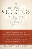 The Secret of Success is Not a Secret: Stories of Famous People Who Persevered