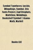 Symbol Typefaces: Lucida, Wingdings, Symbol, Stix Fonts Project, Zapf Dingbats, Mathtime, Webdings, Bookshelf Symbol 7, Asana-Math, Marl-