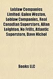Loblaw Companies Limited: Galen Weston, Loblaw Companies, Real Canadian Superstore, Allan Leighton, No Frills, Atlantic Superstore, Dave Nichol-