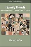 Family Bonds: Genealogies of Race and Gender (Studies in Feminist Philosophy)