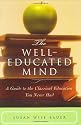 The Well-Educated Mind: A Guide to the Classical Education You Never had