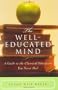 The Well-Educated Mind: A Guide to the Classical Education You Never had