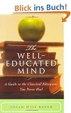 The Well-Educated Mind: A Guide to the Classical Education You Never Had