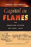 Capital in Flames: The American Attack on York, 1813