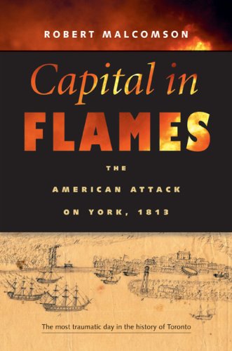 Capital in Flames: The American Attack on York, 1813