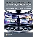 Industrial Organization: Competition, Strategy, Policy