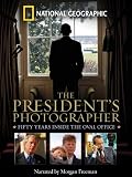 The Presidents Photographer: Fifty Years Inside the Oval Office
