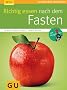 Richtig essen nach dem Fasten (GU Ratgeber Gesundheit)