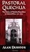 Pastoral Quechua: The History of Christian Translation in Colonial Peru, 1550-1650 (History, Languages, and Cultures of the Spanish and Portuguese Worlds)
