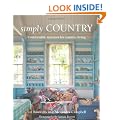 Simply Country: Creating Comfortable Style for Cottage Living
