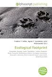 Ecological footprint: Ecosystem, Ecology, Earth, Population, Carbon footprint, Water footprint, Dependency theory, Ecological economics, Ecosystem valuation, ... impact assessment, Greenhouse debt