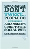 Image of Organizations Don't Tweet, People Do: A Manager's Guide to the Social Web