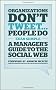 Organizations Don't Tweet, People Do: A Manager's Guide to the Social Web