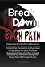 Break Down Back Pain: Helpful Tips For Back Pain Medications And Natural Remedies And Techniques For Back Pain Treatments And Exercises To Help Make ... A Strong And Sturdy Back All Through Old Age