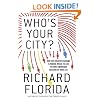 Who's Your City? (international edition): How the Creative Economy Is Making Where You Live the Most Important Decision of Your Life