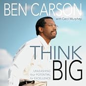 Think Big: Unleashing Your Potential for Excellence | [Ben Carson, Cecil Murphey]