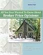 All You Ever Wanted to Know About Broker Price Opinions: Realtors Learn About This Hidden Field within Real Estate' "Broker Price Opinion."
