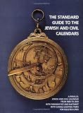The Standard Guide to the Jewish and Civil Calendars: A Parallel Jewish and Civil Calendar from 1899 to 2050 With Parashiyyot and Haftarot and Candl