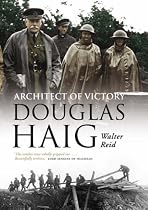 Architect of Victory: Douglas Haig