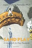 Sandplay: A Sourcebook for Play Therapists