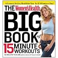 The Women's Health Big Book of 15-Minute Workouts: : A Leaner, Sexier, Healthier You--In 15 Minutes a Day!