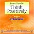 Learn How To Think Positively