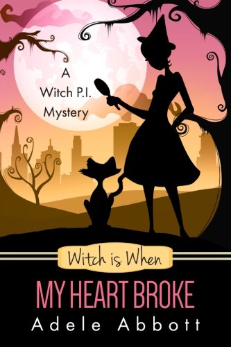 Witch is When My Heart Broke (A Witch P.I. Mystery) (Volume 9)