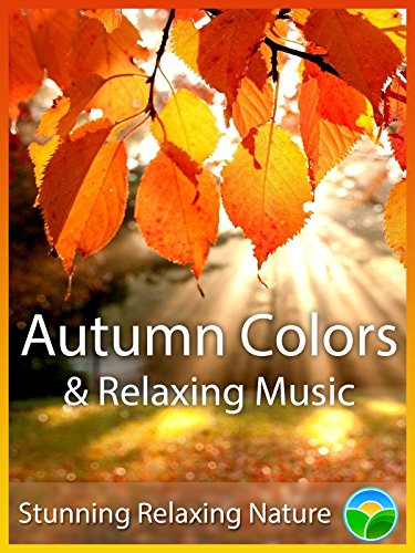 Watch 'Autumn Colors & Relaxing Music' on Amazon Prime Instant Video UK