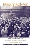 Meatpackers: An Oral History of Black Packinghouse Workers and Their Struggle for Racial and Economic Equality