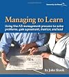 Managing to Learn: Using the A3 Management Process to Solve Problems, Gain Agreement, Mentor, and Lead