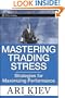 Mastering Trading Stress: Strategies for Maximizing Performance (Wiley Trading)