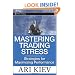 Mastering Trading Stress: Strategies for Maximizing Performance (Wiley Trading)