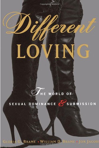 Different Loving: The World of Sexual Dominance and Submission