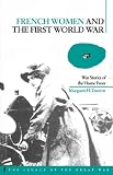 Buy : French Women and the First World War: War Stories of the Home Front (Legacy of the Great War)