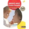 Parent seul, mode d'emploi : Surmonter les difficult�s au quotidien