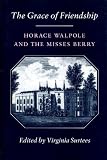 The grace of friendship : Horace Walpole and the Misses Berry