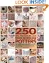 250 Tips, Techniques, and Trade Secrets for Potters: The Indispensable Compendium of Essential Knowledge and Troubleshooting Tips