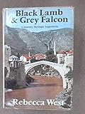 Black lamb and grey falcon : a journey through Yugoslavia