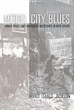 Model City Blues: Urban Space and Organized Resistance in New Haven (Politics, History, & Social Ch)