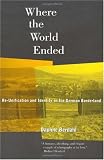 Where the World Ended: Re-Unification and Identity in the German Borderland