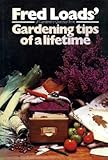 Fred Loads' gardening tips of a lifetime