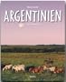 Reise durch ARGENTINIEN - Ein Bildband mit 240 Bildern - ST�RTZ Verlag